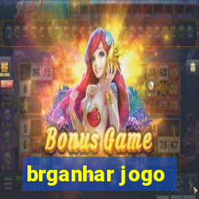 brganhar jogo